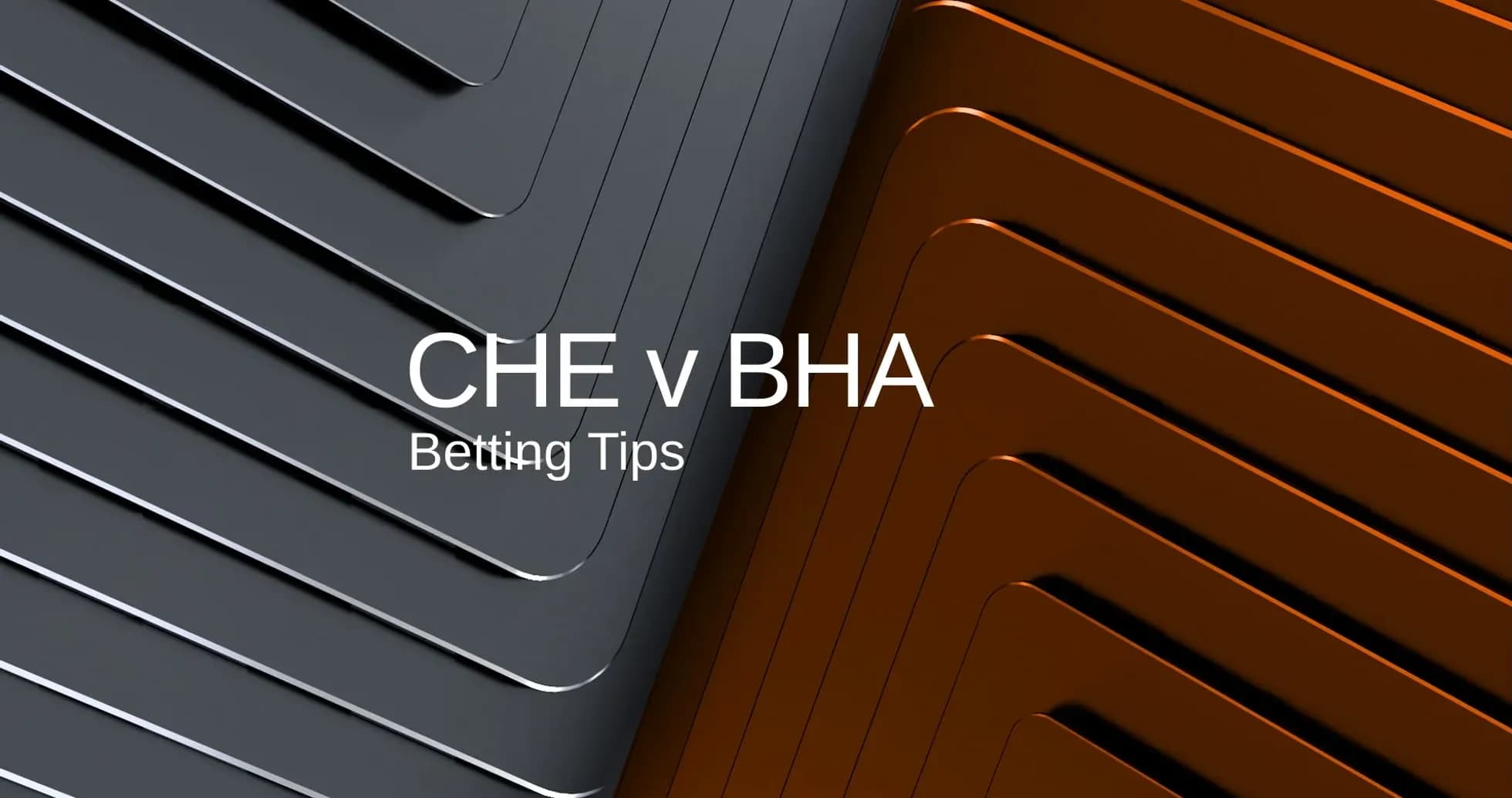 Texto sobre consejos de apuestas para CHE v BHA